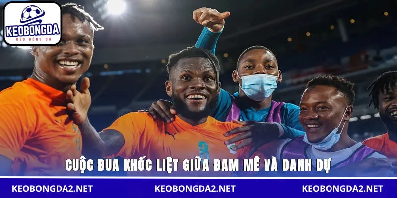 Cuộc đua khốc liệt giữa đam mê và danh dự