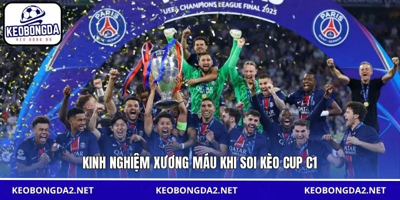 Kinh nghiệm xương máu khi soi kèo Cup C1